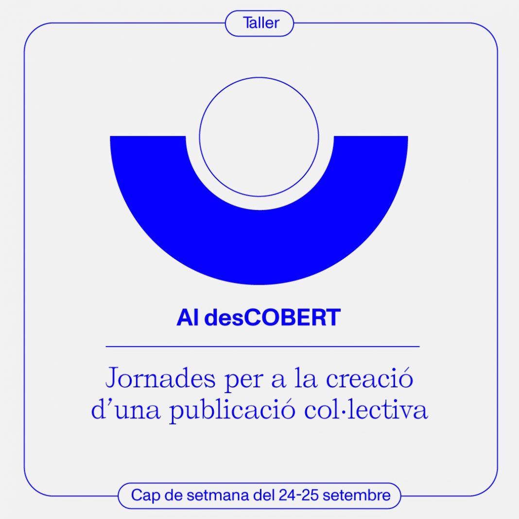 Al desCOBERT -Jornades per a la creació d’una publicació col·lectiva-https://www.exibart.es/repository/media/formidable/11/img/03c/WhatsApp-Image-2022-08-05-at-10.32.52-AM-1068x1068.jpeg