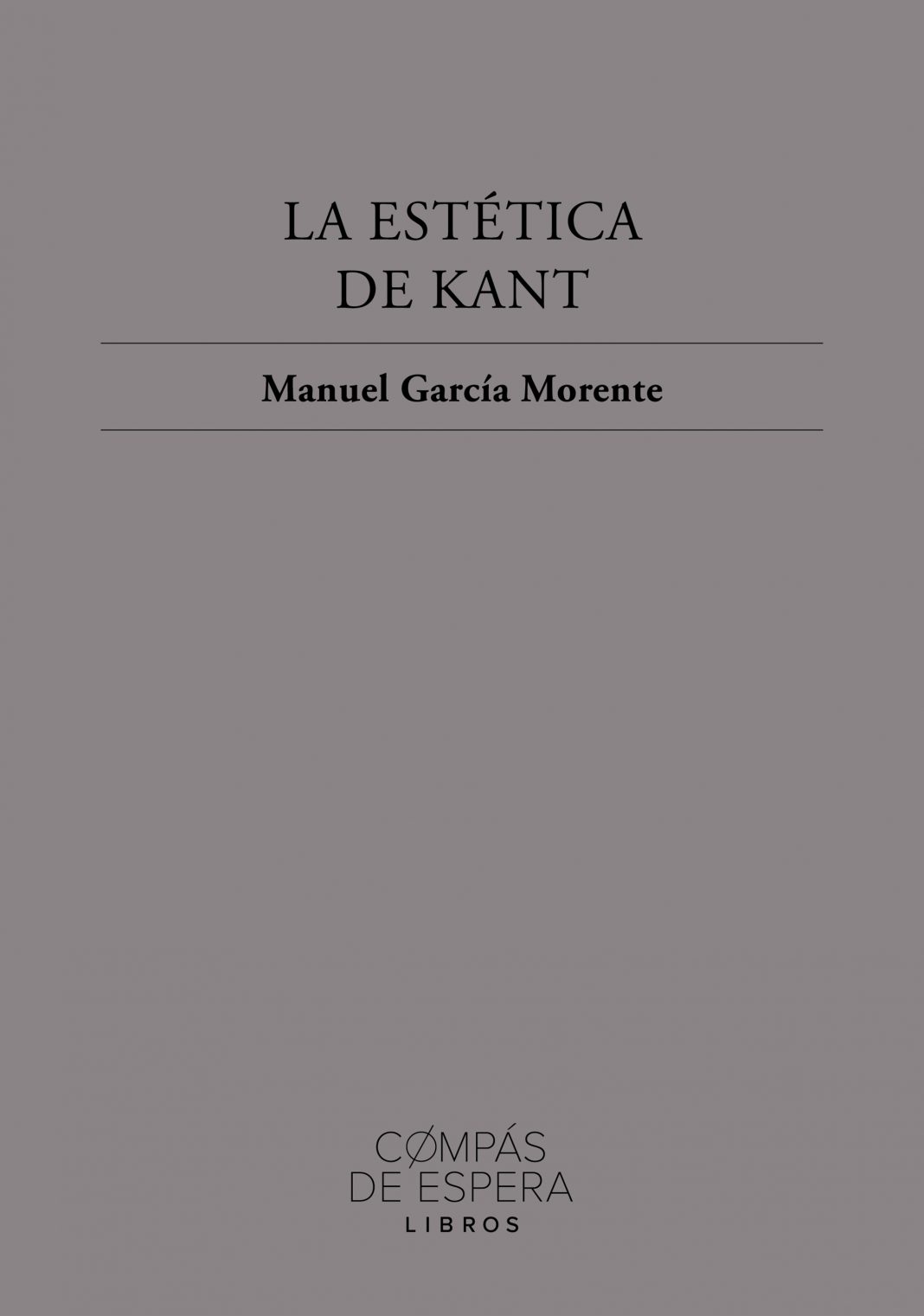 Manuel García Morente – ‘La estética de Kant’https://www.exibart.es/repository/media/formidable/11/img/de7/Cubierta-Libro-2-1068x1521.jpg